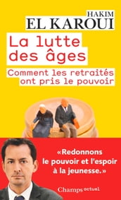 La lutte des âges. Comment les retraités ont pris le pouvoir