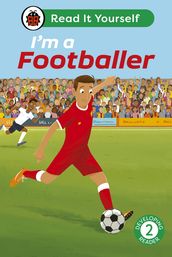 I m a Footballer: Read It Yourself - Level 2 Developing Reader