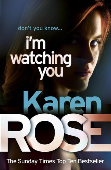 I'm Watching You (The Chicago Series Book 2) - Karen Rose
