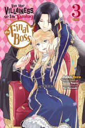 I m the Villainess, So I m Taming the Final Boss, Vol. 3 (manga)