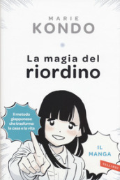 La magia del riordino. Una storia d amore illustrata. Il manga