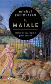 Il maiale. Storia di un cugino poco amato