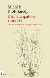 L Émancipation entravée - L idéal au risque des idéologies du XXe siècle