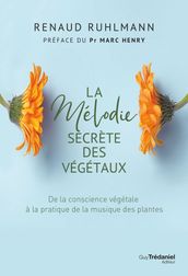 La mélodie secrète des végétaux - Les vertus thérapeutiques de la musique des plantes