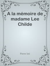 A la mémoire de madame Lee Childe