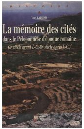 La mémoire des cités dans le Péloponnèse d époque romaine