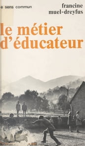 Le métier d éducateur : les instituteurs de 1900, les éducateurs spécialisés de 1968