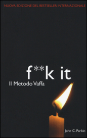 Il metodo vaffa. Fuck it. L ultima frontiera della spiritualità