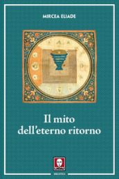 Il mito dell eterno ritorno. Archetipi e ripetizioni