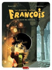 Le monde selon François - Tome 1 - Le secret des écrivains