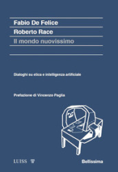 Il mondo nuovissimo. Dialoghi su etica e intelligenza artificiale