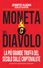 La moneta del diavolo. La più grande truffa del secolo sulle criptovalute