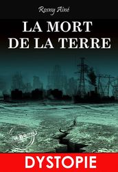 La mort de la Terre.  Dystopie & SF [Nouv. éd. entièrement revue et corrigée].