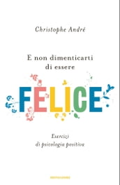 E non dimenticarti di essere felice