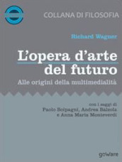 L opera d arte del futuro. Alle origini della multimedialità