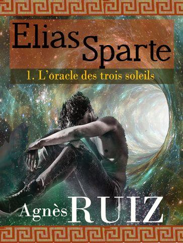 L'oracle des trois soleils (Elias Sparte) - Agnès RUIZ