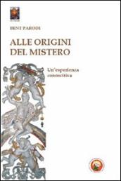 Alle origini del mistero. Un esperienza conoscitiva