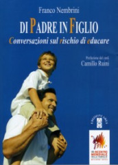 Di padre in figlio. Conversazioni sul rischio di educare