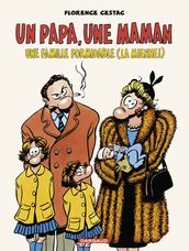 Un papa, une maman, une famille formidable (la mienne!)