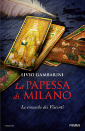 La papessa di Milano. Le cronache dei Visconti