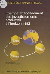 Épargne et financement des investissements productifs à l horizon 1993