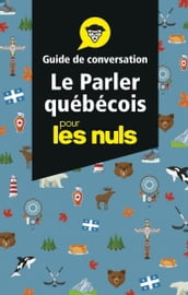 Le parler québécois - Guide de conversation Pour les Nuls, 3e