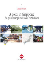 A piedi in Giappone fra gli 88 templi dell isola di Shikoku