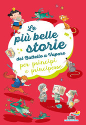 Le più belle storie del Battello a Vapore per principi e principesse: Non è facile essere un cavaliere-Ranocchi a merenda-L importanza di Paraponzipanza