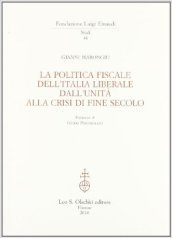 La politica fiscale dell Italia liberale dall Unità alla crisi di fine secolo