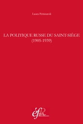 La politique russe du Saint-Siège (1905-1939)