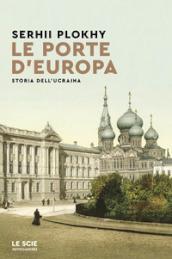 Le porte d Europa. Storia dell Ucraina