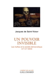 Un pouvoir invisible. Les mafias et la société démocratique (XIXe-XXIe siècles)