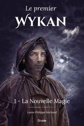 Le premier Wykan, Tome 1 - La Nouvelle Magie