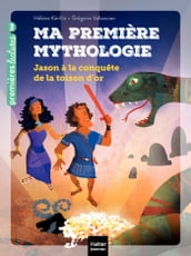 Ma première mythologie - Jason à la conquête de la Toison d or CP/CE1 6/7 ans