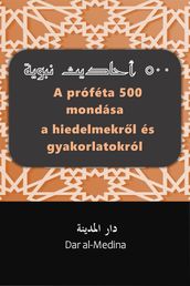 A próféta 500 mondása a hiedelmekrl és gyakorlatokról