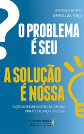 O problema é seu. A solução é nossa!