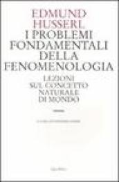 I problemi fondamentali della fenomenologia. Lezioni sul concetto naturale di mondo