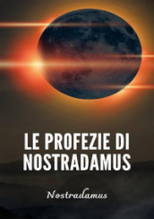 Le profezie di Nostradamus. Nuova ediz.