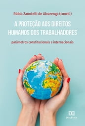 A proteção aos direitos humanos dos trabalhadores