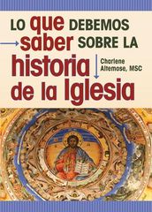 Lo que debemos saber sobre la historia de la Iglesia