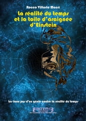 La réalité du temps et la toile d araignée d Einstein. Les faux pas d un génie contre la réalité du temps