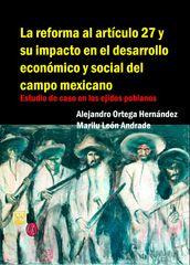 La reforma al articulo 27 y su impacto en el desarrollo economico y social del campo mexicano
