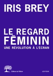 Le regard féminin - Une révolution à l écran