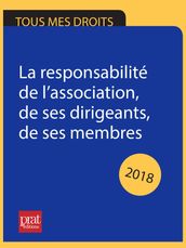 La responsabilité de l association, de ses dirigeants, de ses membres 2018