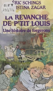 La revanche de P tit Louis : une histoire de forgerons