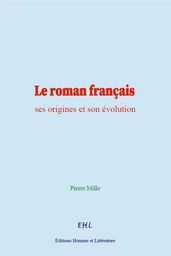 Le roman français : ses origines et son évolution