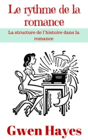 Le rythme de la romance: La structure de l histoire dans la romance