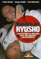 I segreti del kyusho. L uso dei punti di pressione nelle arti marziali e nell autodifesa