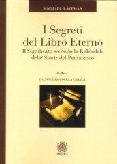 I segreti del libro eterno. Il significato secondo la Kabbalah delle storie del Pentateuco