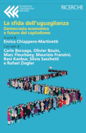 La sfida dell uguaglianza. Democrazia economica e futuro del capitalismo